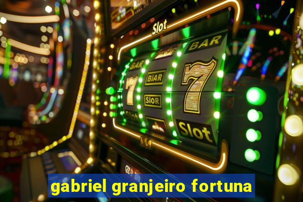 gabriel granjeiro fortuna